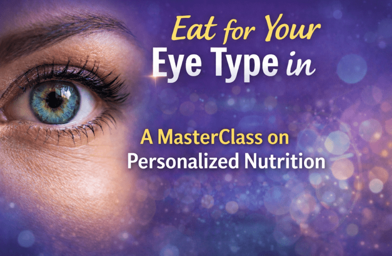 Eat for Your Eye Type in Virginia Beach: A MasterClass on Personalized Nutrition